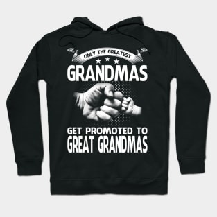 Only The Greatest Grandmas Get Promoted To Great Grandmas Hoodie